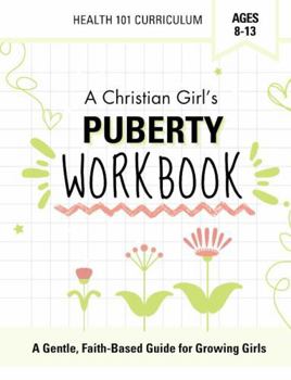 Paperback Christian Girls Puberty Workbook: Growing up with a healthy confidence! Book