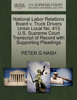 Paperback National Labor Relations Board V. Truck Drivers Union Local No. 413 U.S. Supreme Court Transcript of Record with Supporting Pleadings Book