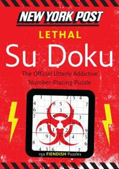 Paperback New York Post Lethal Su Doku: 150 Fiendish Puzzles Book