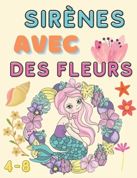 Paperback Sirènes avec des fleurs: Un livre de coloriage mignon pour les filles de 4 à 8 ans Book