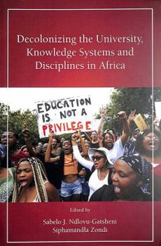 Decolonizing the University, Knowledge Systems and Disciplines in Africa