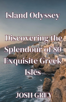 Paperback Island Odyssey - Discovering the Splendour of 80 Exquisite Greek Isles Book