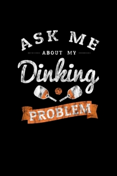 Ask Me About My Dinking Problem: Pickleball Dink and Slam Recreational Sports Journal