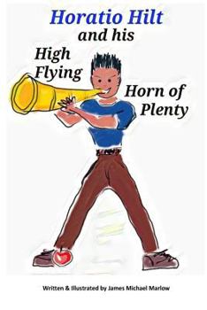 Paperback Horatio Hilt and his High Flying Horn of Plenty Book