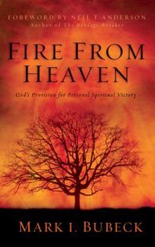 Paperback Fire from Heaven: God's Provision for Personal Spiritual Victory Book