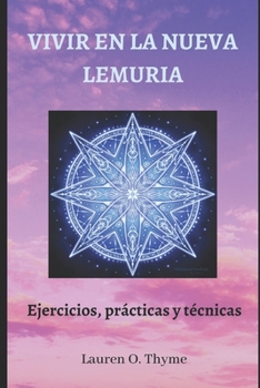 Paperback Vivir En La Nueva Lemuria: Ejercicios, prácticas y técnicas [Spanish] Book