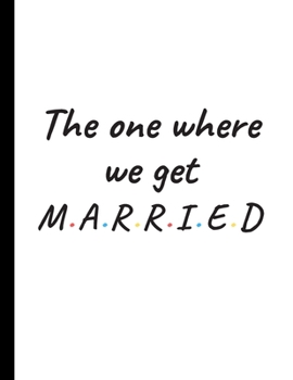 Paperback The one where we get married: Detailed Wedding Planner and Organizer, Engagement Gift for Bride and Groom Book