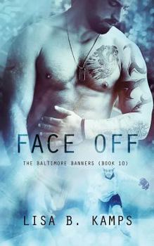 Face Off - Book #10 of the Baltimore Banners
