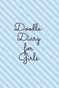 Paperback Doodle Diary for Girls: Journal for Girls and Teens Doodle Pages Great Gift for Girls Book