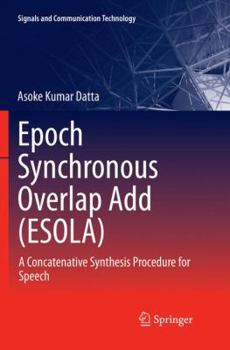 Paperback Epoch Synchronous Overlap Add (Esola): A Concatenative Synthesis Procedure for Speech Book