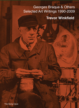Paperback Georges Braque and Others: The Selected Art Writings of Trevor Winkfield (1990-2009) Book