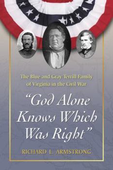 Paperback "God Alone Knows Which Was Right": The Blue and Gray Terrill Family of Virginia in the Civil War Book