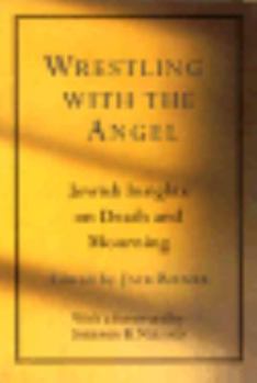 Hardcover Wrestling with the Angel: Jewish Insights on Death and Mourning Book