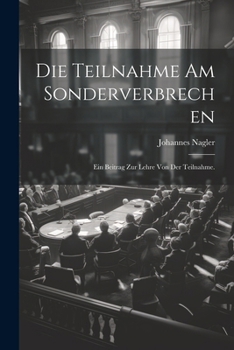 Paperback Die Teilnahme Am Sonderverbrechen: Ein Beitrag Zur Lehre Von Der Teilnahme. [German] Book