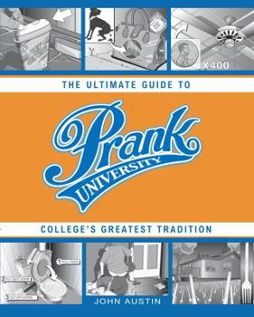 Paperback Prank University: The Ultimate Guide to College's Greatest Tradition Book