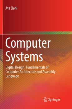 Paperback Computer Systems: Digital Design, Fundamentals of Computer Architecture and Assembly Language Book