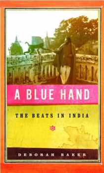 Hardcover A Blue Hand: The Beats in India Book