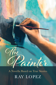 Hardcover The Painter: A Novella Based on True Stories Book