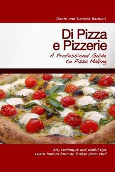 Paperback Di Pizza e Pizzerie: A Professional Guide to Pizza Making Book