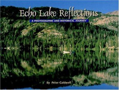 Hardcover Echo Lake Reflections: A Photographic and Historical Journey Book