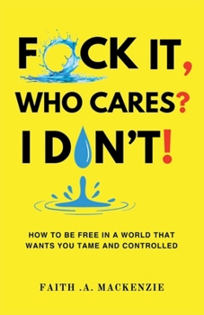 F*ck It, Who Cares? I Don't!
