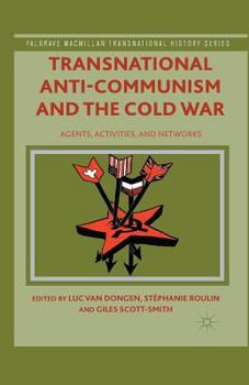 Paperback Transnational Anti-Communism and the Cold War: Agents, Activities, and Networks Book