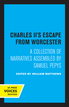 Paperback Charles II's Escape from Worcester: A Collection of Narratives Assembled by Samuel Pepys Book