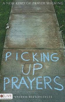 Paperback Picking Up Prayers: A New Kind of Prayer Walking Book