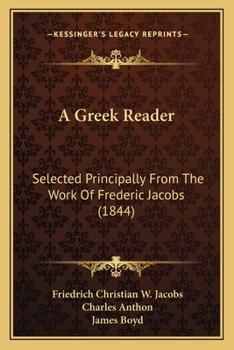Paperback A Greek Reader: Selected Principally From The Work Of Frederic Jacobs (1844) Book