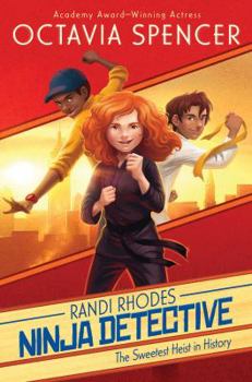 The Sweetest Heist in History - Book #2 of the Randi Rhodes, Ninja Detective