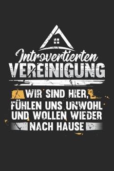 Paperback Introvertierten Vereinigung Wir Sind Hier, F?hlen Uns Unwohl Und Wollen Wieder Nach Hause: Din A5 Heft Kariert (Karos) F?r Selbstsicher Notizbuch Tage [German] Book