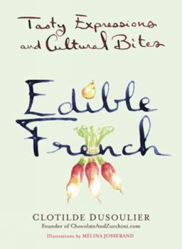 Hardcover Edible French: Tasty Expressions and Cultural Bites Book