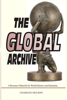 Paperback The Global Archive: A Resource Material for World History and Humanity Book