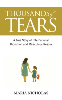Paperback Thousands of Tears: A True Story of International Abduction and Miraculous Rescue Book