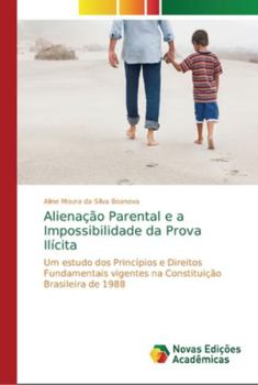 Paperback Alienação Parental e a Impossibilidade da Prova Ilícita [Portuguese] Book