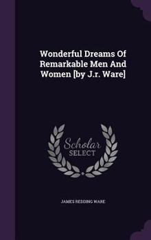 Hardcover Wonderful Dreams Of Remarkable Men And Women [by J.r. Ware] Book