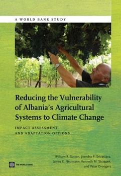 Paperback Reducing the Vulnerability of Albania's Agricultural Systems to Climate Change: Impact Assessment and Adaptation Options Book