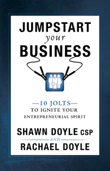Paperback Jumpstart Your Business: 10 Jolts to Ignite Your Entrepreneurial Spirit Book