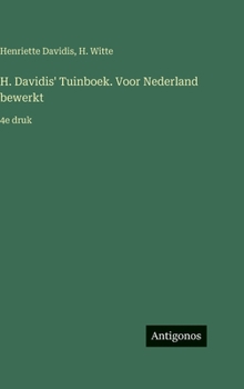 H. Davidis' Tuinboek. Voor Nederland bewerkt: 4e druk