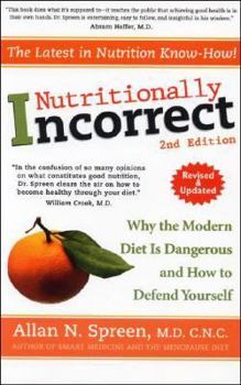 Paperback Nutritionally Incorrect: Why the Modern Diet Is Dangerous & How to Defend Yourself Book