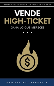 Paperback Vende high-ticket: Gana lo que mereces [Spanish] Book