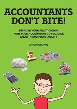 Paperback Accountants Don't Bite!: Improve Your Relationship with Your Accountant to Maximise Growth and Profitability Book