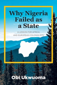 Why Nigeria Failed as a State: A Lesson for Africa and European Colonialists