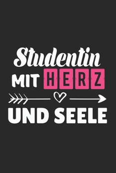 Studentin Mit Herz und Seele: A5 Punkteraster • Notebook • Notizbuch • Taschenbuch • Journal • Tagebuch - Ein lustiges Geschenk für Freunde oder die ... die beste Studentin der Welt (German Edition)