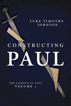 Hardcover Constructing Paul: The Canonical Paul, Vol. 1 Book