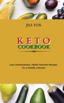 Hardcover Keto Cookbook: Low Carbohydrates, Highly Flavorful Recipes for a Healthy Lifestyle Book