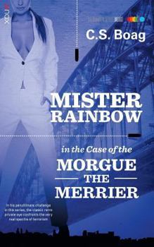 Mister Rainbow in the Case of the Morgue the Merrier - Book #6 of the Mister Rainbow