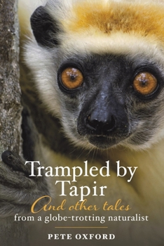 Paperback Trampled by Tapir and Other Tales from a Globe-Trotting Naturalist Book