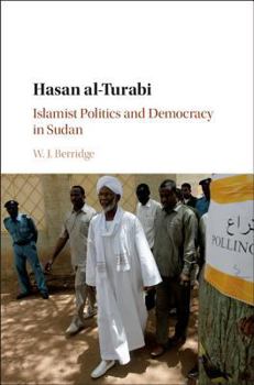 Hardcover Hasan Al-Turabi: Islamist Politics and Democracy in Sudan Book