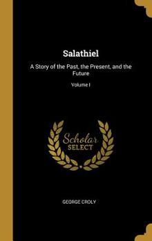 Hardcover Salathiel: A Story of the Past, the Present, and the Future; Volume I Book